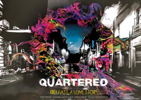 Courtesy of Kabosh production 'Quartered: a Belfast Love Story' - image design by Conor McClure.